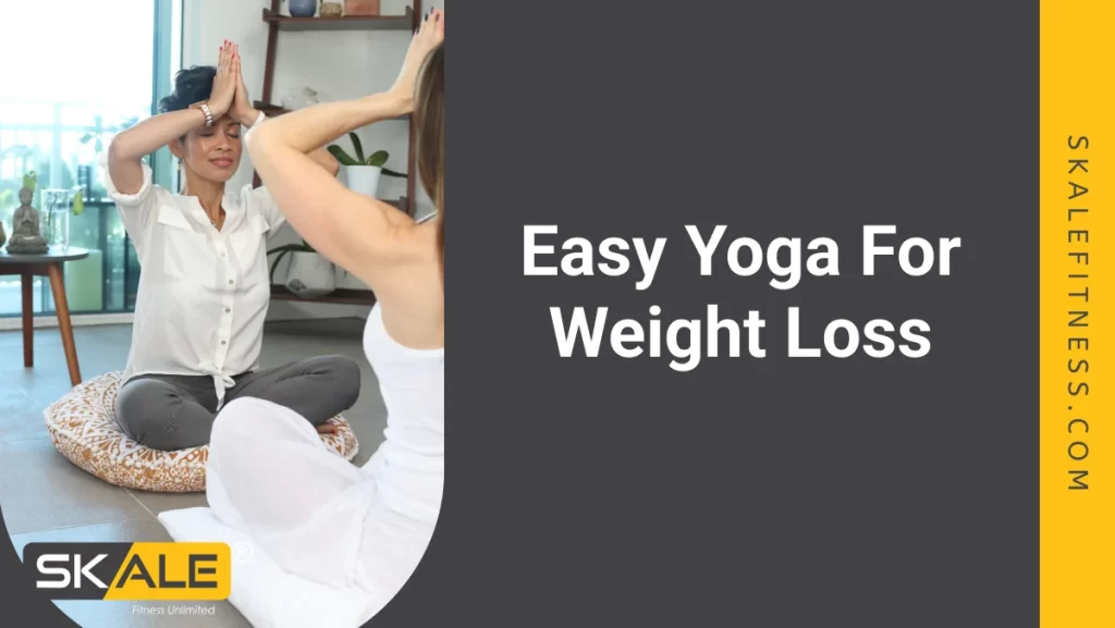 Easy Yoga For Weight Loss